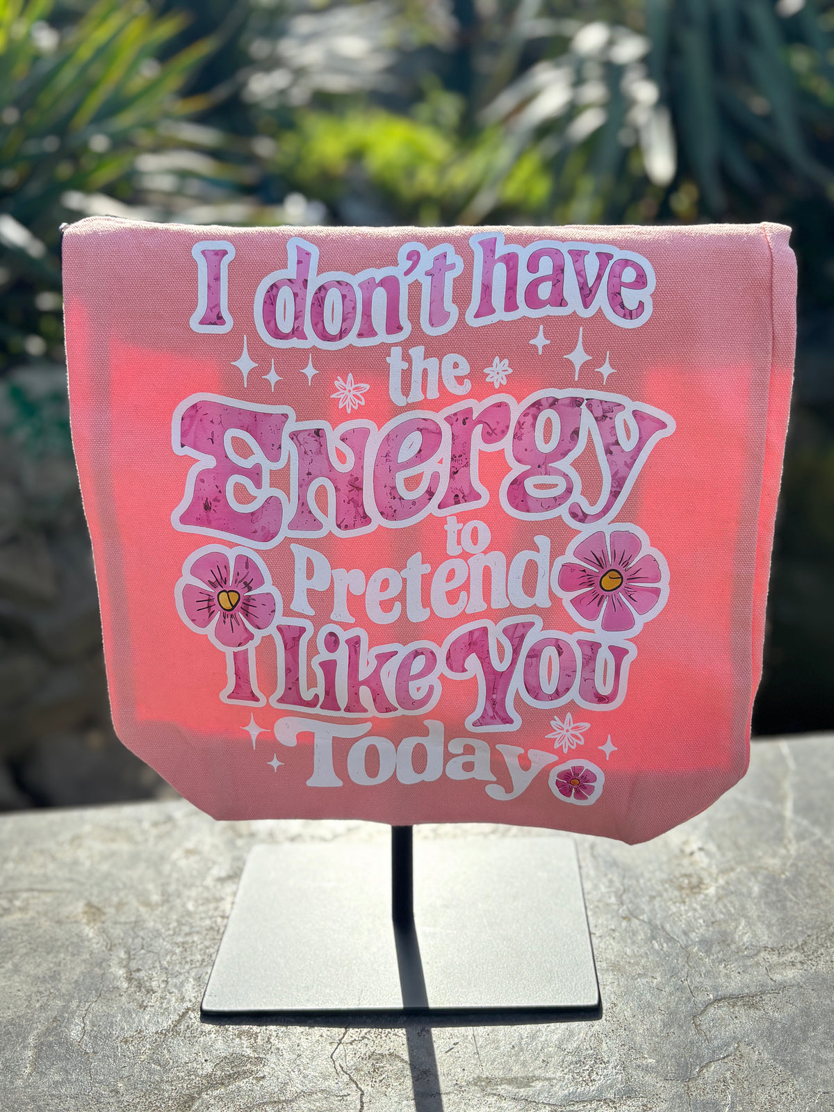 I don't have the Energy to Pretend I Like You Today Reusable Canvas Bag
