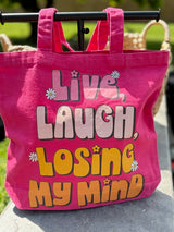 Live, Laugh, Losing My Mind Reusable Canvas Bag