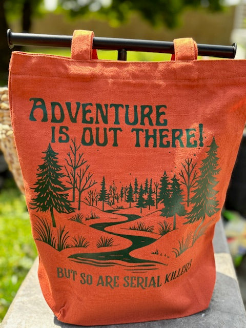 Adventure Is Out There But So Are Serial Killers Reusable Canvas Bag