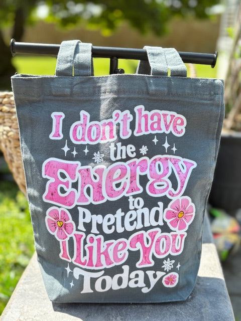 I Don't Have the Energy to Pretend I Like You Today Reusable Canvas Bag