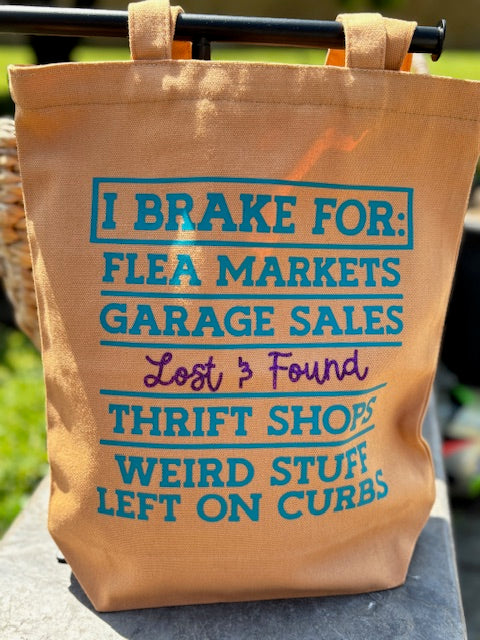 I Brake For: Flea Markets, Garage Sales, Lost & Found Reuseable Canvas Bag