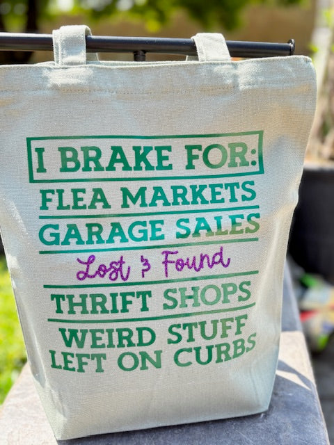 I Brake for: Flea Markets, Garage Sales, Lost & Found...Reusable Canvas Bag