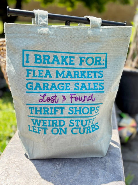 I Brake For: Flea Markets, Garage Sales, Lost & Found...Reusable Canvas Bag