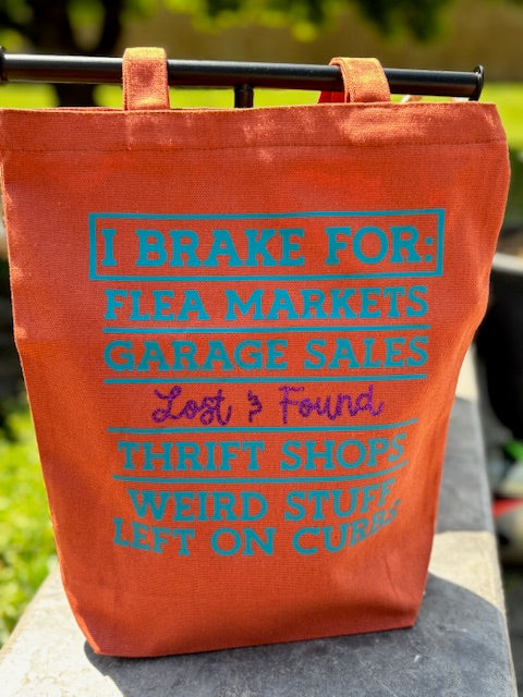 I Brake for: Flea Markets, Garage Sales, Lost & Found...Reusable Canvas Bag