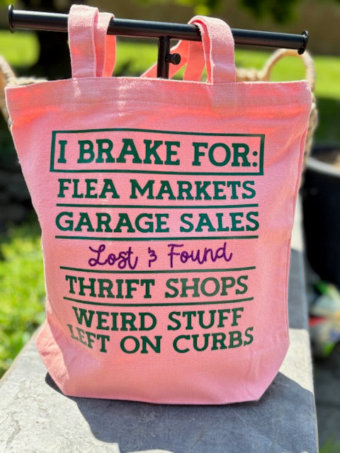 I Brake For: Flea Markets, Garage Sales, Lost & Found Reusable Canvas Bag