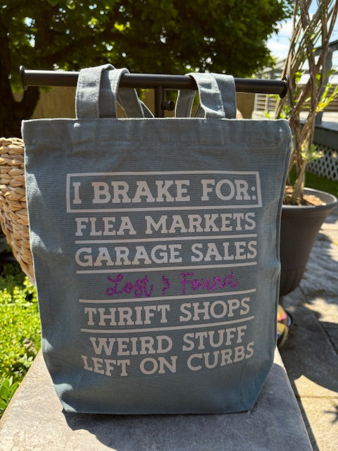 I Brake For: Flea Markets, Garage Sales, Lost & Found Reusable Canvas Bag